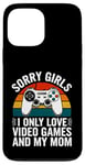 Coque pour iPhone 13 Pro Max Désolé, les filles, je n'aime que les jeux vidéo et la Saint-Valentin de ma mère