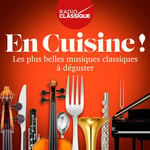 En Cuisine ! Radio Classique