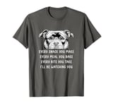 Every snack you make Every meal you bake Stafford Staffy T-Shirt