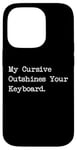 Coque pour iPhone 14 Pro My Cursive Outshines Keyboard Citation de calligraphie amusante