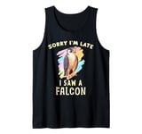 Sorry I'm Late I Saw A Falcon Cute Bird Lover Birding Tank Top