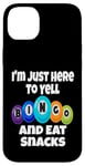 Coque pour iPhone 14 Plus I'm Just Here To Yell Bingo And Eat Snacks Soirée de jeu amusante