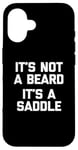 Coque pour iPhone 16 T-shirt humoristique pour homme avec inscription « It's Not A Beard, It's A Saddle »