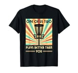 One of us two plays better than you Frisbee Disc Golf T-Shirt