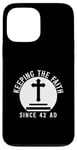 iPhone 13 Pro Max Keeping The Faith Since 42 AD Religious Case