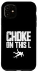 Coque pour iPhone 11 Choke On This L Funny Wrestler Trash Talk Wrestling