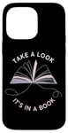 iPhone 14 Pro Max Take a Look It's in a Book: Women & Girls Novel Reader Quote Case