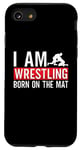 iPhone SE (2020) / 7 / 8 I Am Wrestling Born On The Mat Game Wrestler Catch Wrestling Case