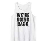 We're Going Back Tank Top