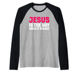 Jesus is the Way Walk It Boldly Religious Motivational Bible Raglan Baseball Tee