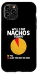 Coque pour iPhone 11 Pro Will I Eat Nachos Today Nacho Mexican Food Nacho Cinco De Mayo