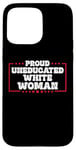 iPhone 15 Pro Max Proud Uneducated White Woman Case