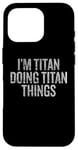 Coque pour iPhone 16 Pro Je suis Titan qui fait Titan Things Funny Vintage