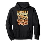 Trumpet The Instrument For Intelligent People Pullover Hoodie