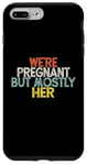 Coque pour iPhone 7 Plus/8 Plus We're Pregnant But Mostly Her, Funny Expectant Father Saying