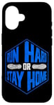 iPhone 16 Running Runner Half Marathon Run Hard Or Stay Home Case