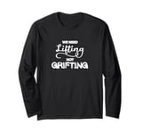 WE NEED LIFTING NOT GRIFTING power to the people for the Long Sleeve T-Shirt