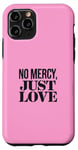 Coque pour iPhone 11 Pro No Mercy Just Love Funny Sarcastic Saint-Valentin