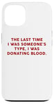 Coque pour iPhone 13 Someone's Type Donating Blood – Valentine’s Day Single Humor