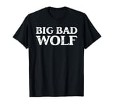 Big Bad and Wolf Funny Wolves Werewolf Cool Dog T-Shirt