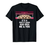 It's A Pretty Good Bad Idea Me & You Musical Waitress T-Shirt