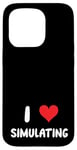 Coque pour iPhone 15 Pro I Love Simulating - Simulateur de jeux vidéo pour jeux vidéo sur PC