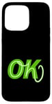 Coque pour iPhone 15 Pro Max Graphisme vert Oh, OK Green