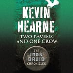 Two Ravens and One Crow - An Iron Druid Chronicles Novella