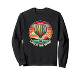 Vintage Catch The Wind Hot Air Ballooning Adventure Sweatshirt