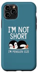 Coque pour iPhone 11 Pro Cool I'm Not Short I'm Penguin Size Funny Animal Sleeping