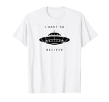 I Want To Believe T-Shirt Alien Invasion T-Shirt T-Shirt