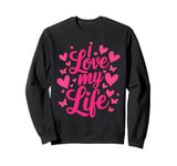 I Love My Life. Passion Heart Butterfly Lovely Design Sweatshirt