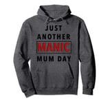 Just Another Manic Mum Day Funny Mothers Day Present Idea Pullover Hoodie