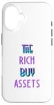 Coque pour iPhone 16 The Rich Buy Assets Nice Money Citation sur les flux de trésorerie