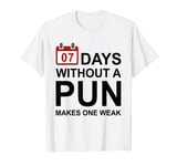 7 Days Without A Pun Makes One Weak Funny Pun Men Women T-Shirt