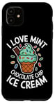 iPhone 11 I Love Mint Chocolate Chip Ice Cream Case