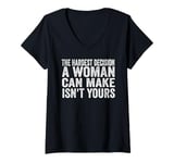 Womens Vintage The Hardest Decision A Woman Can Make Isn't Yours V-Neck T-Shirt