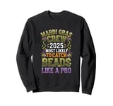 Mardi Gras 2025 Most Likely To Catch Beads Like a Pro Sweatshirt