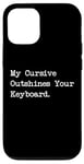 Coque pour iPhone 12/12 Pro My Cursive Outshines Keyboard Citation de calligraphie amusante