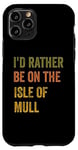 Coque pour iPhone 11 Pro Texte rétro « I'd Rather Be On The Isle of Mull »