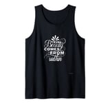 True Beauty Comes from Within - Great Gift for anyone Tank Top