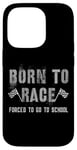 iPhone 14 Pro Funny BORN TO RACE Run Racing Forced To Go To School Running Case