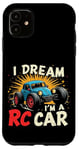 iPhone 11 I DREAM I'M A RC Car Remote Control Car Case