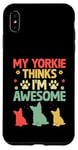 Coque pour iPhone XS Max Mon Yorkie pense que je suis un super chien Yorkshire Terrier Yorkies