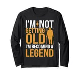 I'm Not Getting Old I'm Becoming A Legend Retro Vintage Long Sleeve T-Shirt