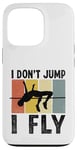 Coque pour iPhone 13 Pro I Don't Jump I Fly Track And Field High Jumper Athlète