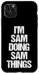 Coque pour iPhone 11 Pro Max Je suis Sam qui fait Sam Things - C'est drôle de dire Sam Cool Name Sam