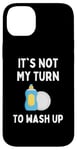 Coque pour iPhone 14 Plus Funny It's Not My Turn To Wash Up Hommes Femmes Enfants Étudiants