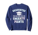 Funny I'm GRADUATED SMARTY PANTS Grad School College Degree Sweatshirt