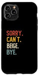 Coque pour iPhone 11 Pro Chemises d'adieu Sorry Can't Beige Funny Beige Lovers